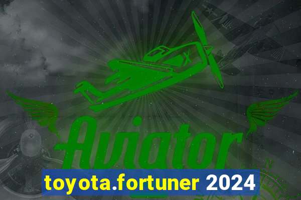 toyota.fortuner 2024